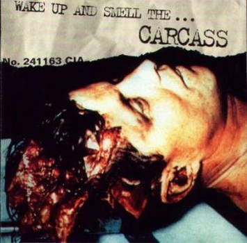 Wake Up And Smell The...Carcass