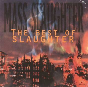 Mass Slaughter: The Best Of Slaughter