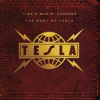 Time's Makin' Changes - The Best Of Tesla