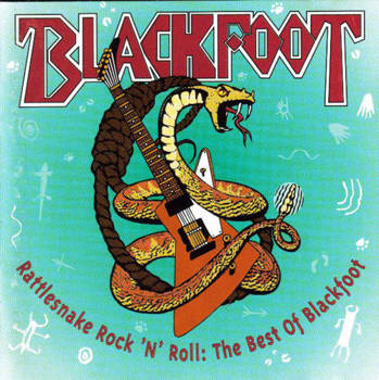 Rattlesnake Rock 'N' Roll: The Best Of Blackfoot
