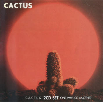 Cactus / One Way… Or Another