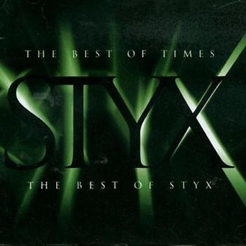 The Best Of Times: The Best Of Styx