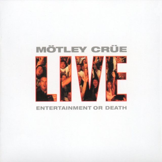 Mötley Crüe - Live: Entertainment or Death (1999)