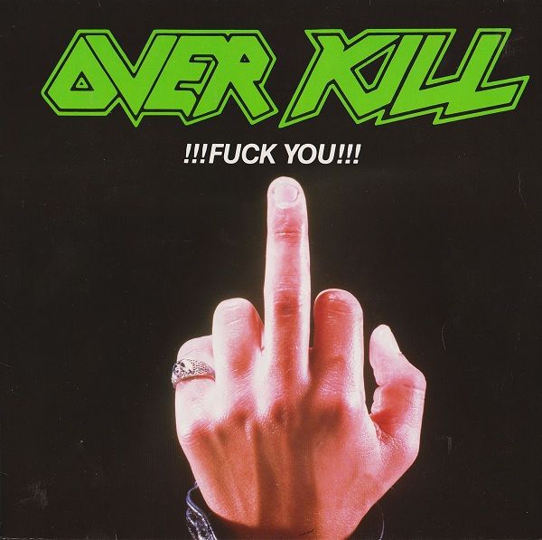 OverKill - !!!Fuck You!!! (1987)