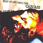 Wake up and Smell the... Carcass (1996)