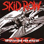 Revolutions per Minute (2006) - Skid Row